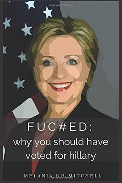 portada fuc#ed: why you should have voted for hillary: Volume 2 (Political Garbage)