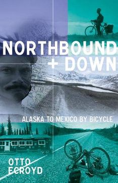 portada Northbound and Down: Alaska to Mexico by Bicycle (en Inglés)