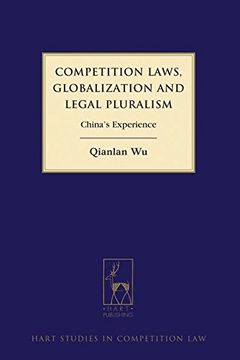 portada Competition Laws, Globalization and Legal Pluralism: China's Experience (Hart Studies in Competition Law)