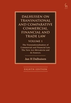 portada Dalhuisen on Transnational and Comparative Commercial, Financial and Trade Law Volume 1: The Transnationalisation of Commercial and Financial Law. the (en Inglés)