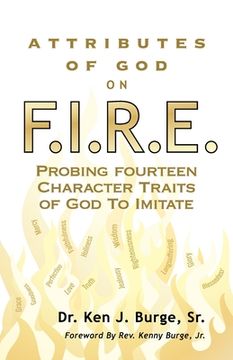 portada Attributes of God on F.I.R.E.: Probing Fourteen Character Traits of God To Imitate (en Inglés)