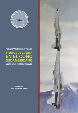 portada Vientos de Guerra en el Cono Sudamericano: Visión de un Piloto de Combate