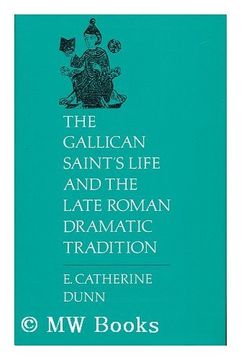 portada The Gallican Saint's Life and the Late Roman Dramatic Tradition (Includes Bibliography) (en Inglés)