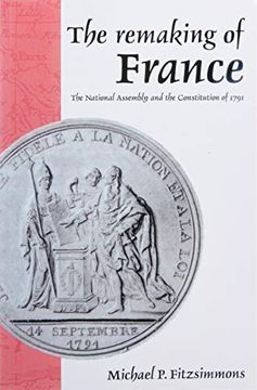 portada The Remaking of France: The National Assembly and the Constitution of 1791 (en Inglés)