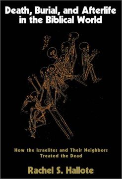 portada Death, Burial, and Afterlife in the Biblical World: How the Israelites and Their Neighbors Treated the Dead (en Inglés)