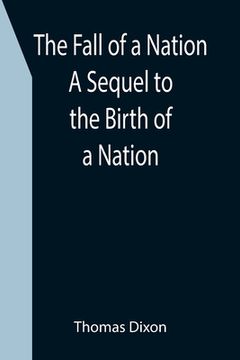 portada The Fall of a Nation A Sequel to the Birth of a Nation (en Inglés)