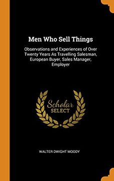portada Men who Sell Things: Observations and Experiences of Over Twenty Years as Travelling Salesman, European Buyer, Sales Manager, Employer 