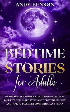 portada Bedtime Stories for Adults: Soothing Sleep Stories with Guided Meditation. Dive Into Deep Sleep Hypnosis to Prevent Anxiety and Panic Attacks. Let (en Inglés)