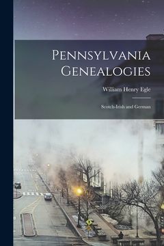portada Pennsylvania Genealogies: Scotch-Irish and German (en Inglés)