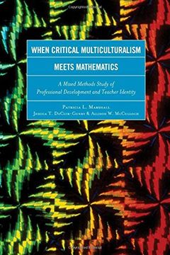 portada When Critical Multiculturalism Meets Mathematics: A Mixed Methods Study of Professional Development and Teacher Identity