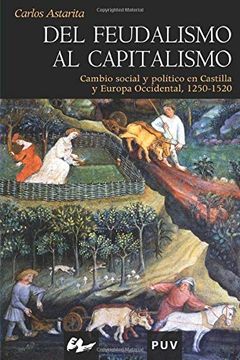 portada Del Feudalismo al Capitalismo: Cambio Social y Político en Castilla y Europa Occidental, 1250-1520