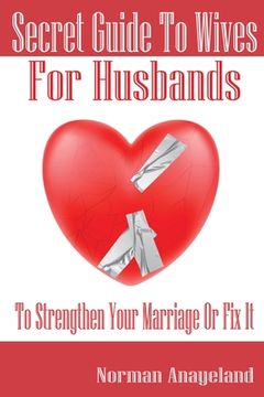 portada Secret Guide To Wives For Husbands: To Strengthen Your Marriage Or Fix It (en Inglés)