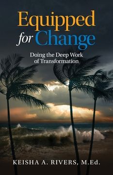 portada Equipped for Change: Doing the Deep Work of Transformation (en Inglés)