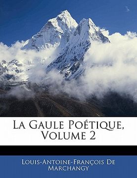 portada La Gaule Poétique, Volume 2 (in French)