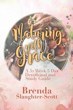 portada Maturing with Grace A 52 Week 5 Day Devotional and Study Guide (in English)