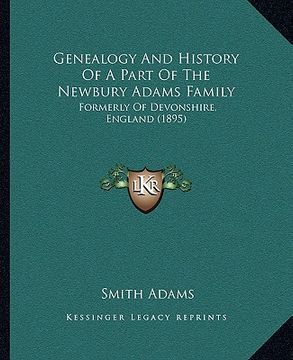 portada genealogy and history of a part of the newbury adams family: formerly of devonshire, england (1895)