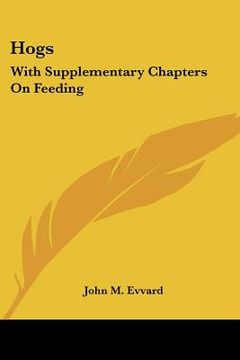 portada hogs: with supplementary chapters on feeding (en Inglés)