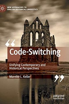 portada Code-Switching: Unifying Contemporary and Historical Perspectives (New Approaches to English Historical Linguistics) (en Inglés)