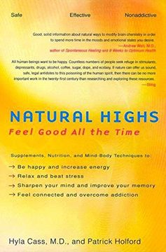 portada Natural Highs: Supplements, Nutrition, and Mind-Body Techniques to Help you Feel Good all the Time 