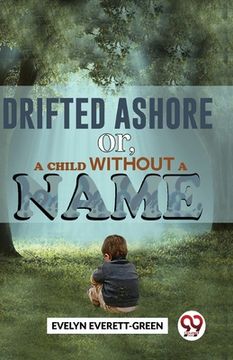 portada Drifted Ashore or, A Child Without A Name (en Inglés)