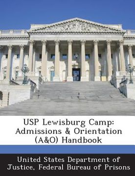 portada Usp Lewisburg Camp: Admissions & Orientation (A&o) Handbook (en Inglés)