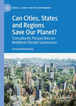 portada Can Cities, States and Regions Save Our Planet?: Transatlantic Perspectives on Multilevel Climate Governance (en Inglés)