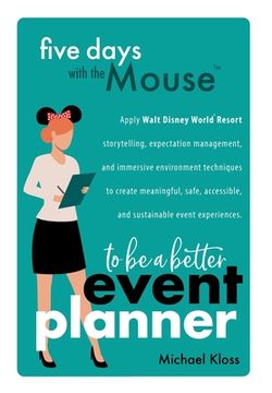 portada Five Days with the Mouse to Be a Better Event Planner (in English)