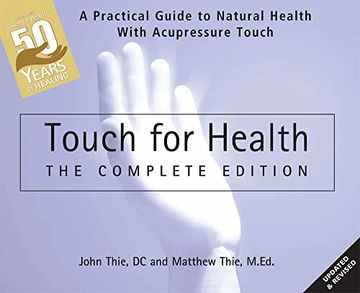 portada Touch for Health: The 50Th Anniversary Edition: A Practical Guide to Natural Health With Acupressure Touch and Massage (en Inglés)