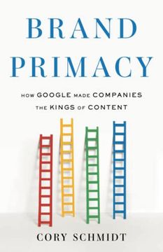 portada Brand Primacy: How Google Made Companies the Kings of Content (en Inglés)