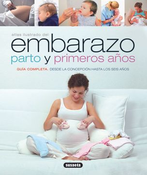 portada Atlas Ilustrado del Embarazo, Parto y Primeros Años: Guía Completa Desde la Concepción Hasta los Seis Años