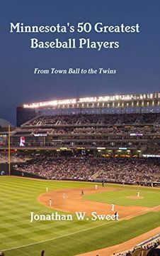 portada Minnesota's 50 Greatest Baseball Players: From Town Ball to the Twins (en Inglés)