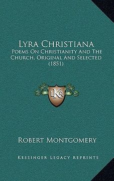 portada lyra christiana: poems on christianity and the church, original and selected (1851) (en Inglés)