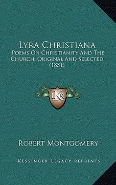 portada lyra christiana: poems on christianity and the church, original and selected (1851) (in English)