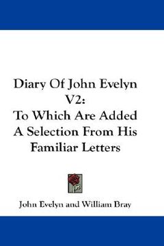 portada diary of john evelyn v2: to which are added a selection from his familiar letters (en Inglés)