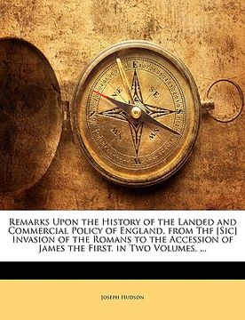 portada remarks upon the history of the landed and commercial policy of england, from thf [sic] invasion of the romans to the accession of james the first. in (en Inglés)