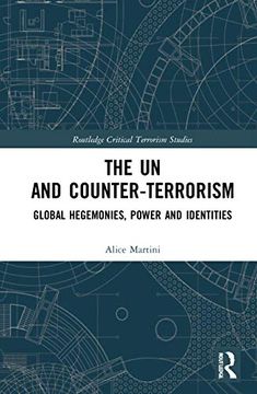 portada The un and Counter-Terrorism: Global Hegemonies, Power and Identities (Routledge Critical Terrorism Studies) (en Inglés)