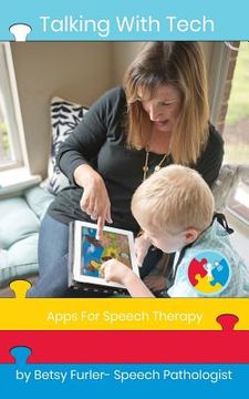 portada Talking With Tech: Apps for Speech Therapy: Technology, iPads and Apps That Improve Lives 