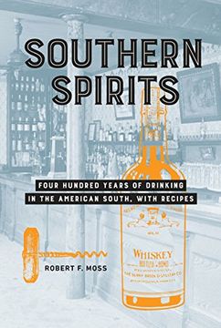 portada Southern Spirits: Four Hundred Years of Drinking in the American South, With Recipes (en Inglés)
