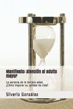 portada Manifiesto: Atención al adulto mayor: La persona de la tercera edad, ¿Cómo mejorar su calidad de vida?
