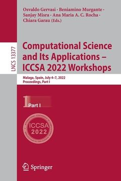 portada Computational Science and Its Applications - Iccsa 2022 Workshops: Malaga, Spain, July 4-7, 2022, Proceedings, Part I (en Inglés)