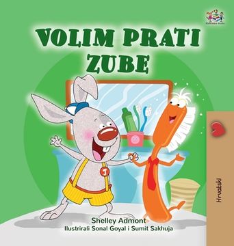 portada I Love to Brush my Teeth (Croatian Book for Kids) (Croatian Bedtime Collection) (en Croacia)