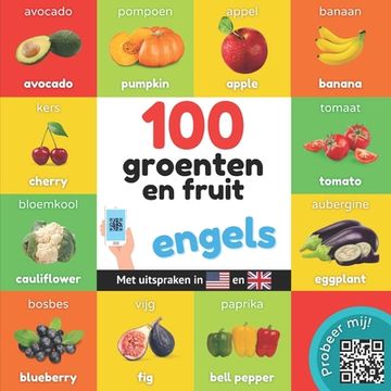 portada 100 Groenten en Fruit in Engels: Tweetalig Fotoboek for Kinderen: Nederlands / Engels met Uitspraken (en Dutch)