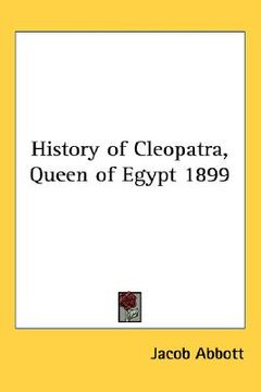 portada history of cleopatra, queen of egypt 1899 (en Inglés)