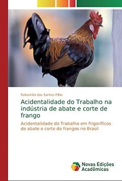 portada Acidentalidade do Trabalho na Indústria de Abate e Corte de Frango: Acidentalidade do Trabalho em Frigoríficos de Abate e Corte de Frangos no Brasil