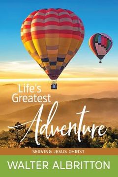 portada Life's Greatest Adventure: Serving Jesus Christ! (en Inglés)
