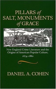 portada Pillars of Salt, Monuments of Grace: New England Crime Literature and the Origins of American Popular Culture, 1674-1860