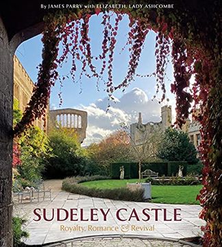 portada Sudeley Castle: Royalty, Romance & Renaissance (en Inglés)