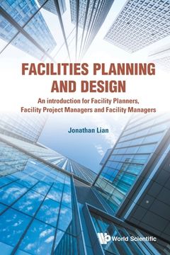 portada Facilities Planning and Design - An Introduction for Facility Planners, Facility Project Managers and Facility Managers