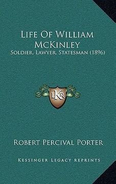 portada life of william mckinley: soldier, lawyer, statesman (1896)