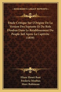 portada Etude Critique Sur L'Origine De La Version Des Septante Et Du Role D'esdras Dans Le Retablissement Du Peuple Juif Apres La Captivite (1859) (in French)
